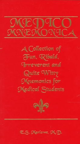 Medico Mnemonica: A Collection of Fun, Ribald, Irreverent and Quite Witty Mnemonics for Medical Students Medicine