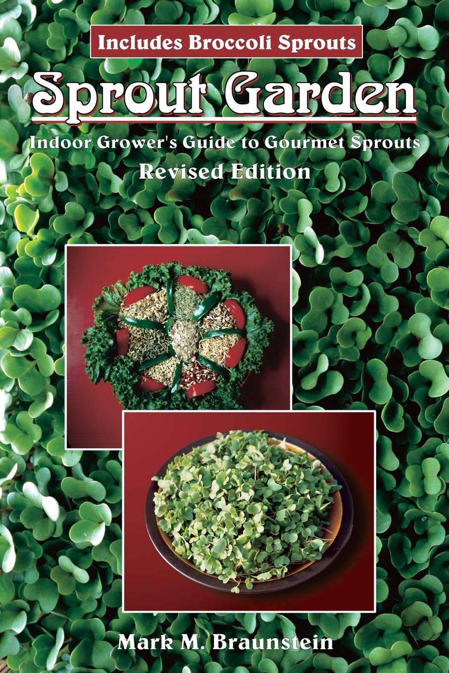 Sprout Garden: The Indoor Grower's Guide to Gourmet Sprouts Garden & Plants