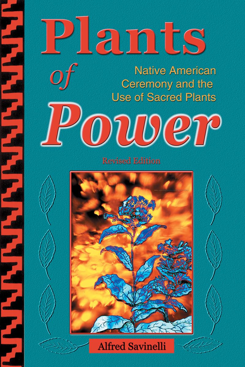 Plants of Power: Native American Ceremony and the Use of Sacred Plants book