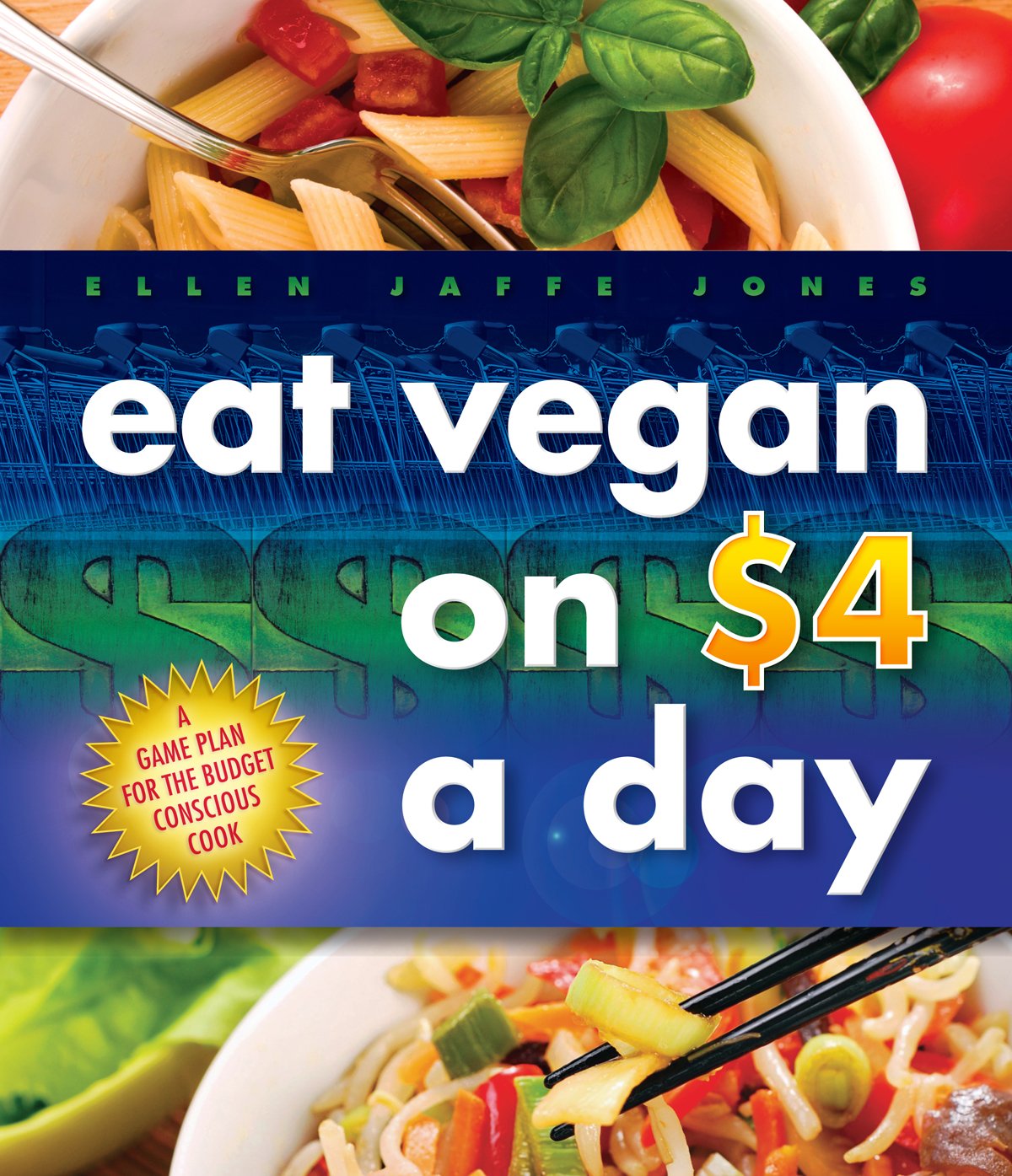 Eat Vegan on $4 a Day: A Game Plan for the Budget-Conscious Cook Leisure, Home & Garden