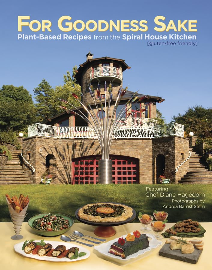 For Goodness Sake: Plant Based Recipes from the Spiral House Kitchen Leisure, Home & Garden