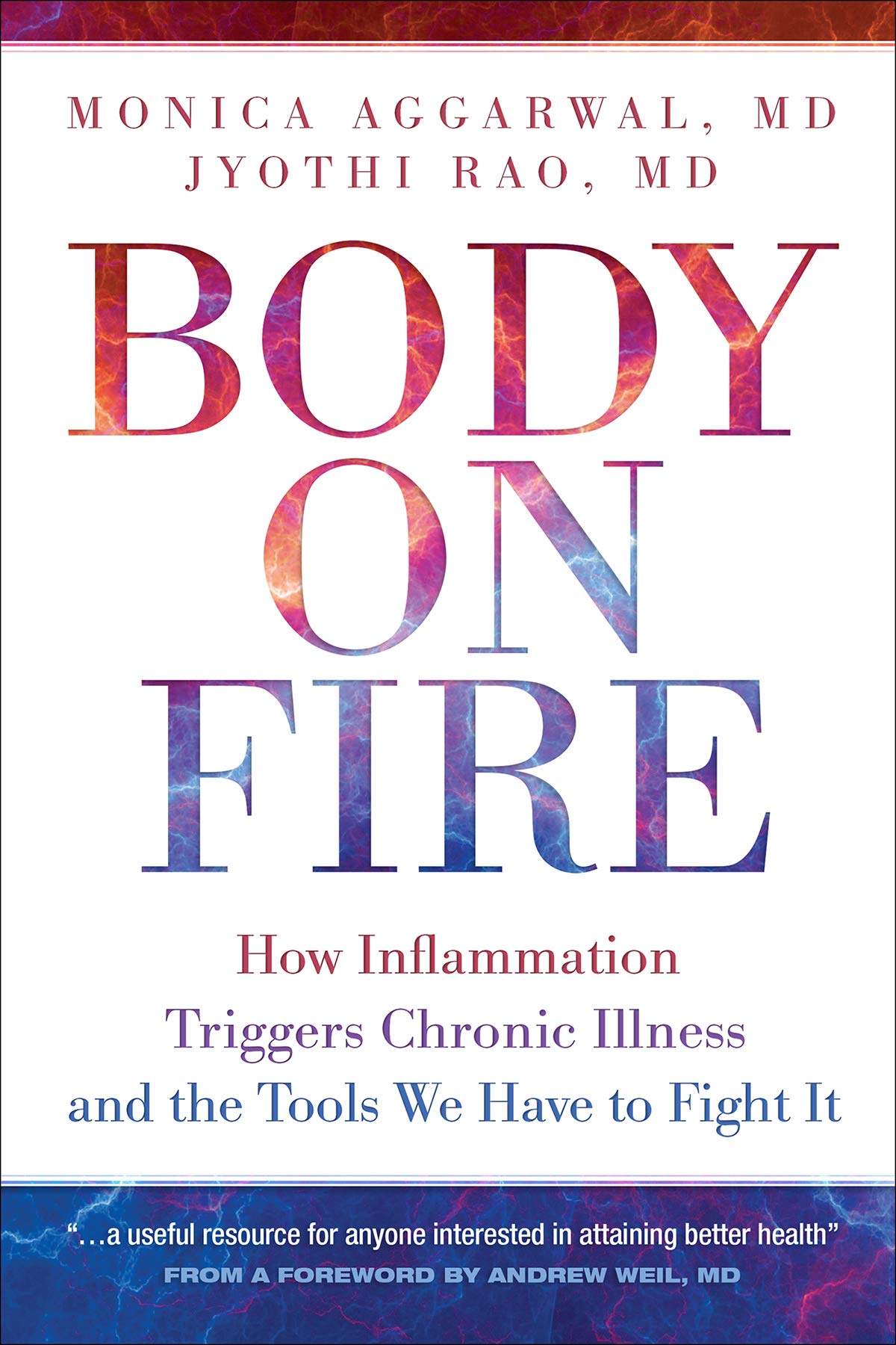 Body on Fire: How Inflammation Triggers Chronic Illness and the Tools We Have to Fight It Medicine