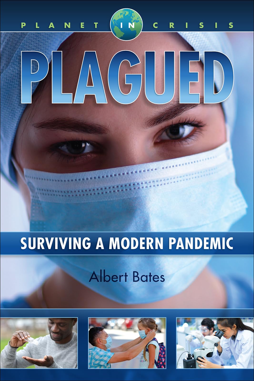 Plagued: Surviving a Modern Pandemic (Planet in Crisis) Medicine