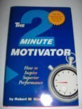 2 Minute Motivation: How to Inspire Superior Performance Business, Finance & Career