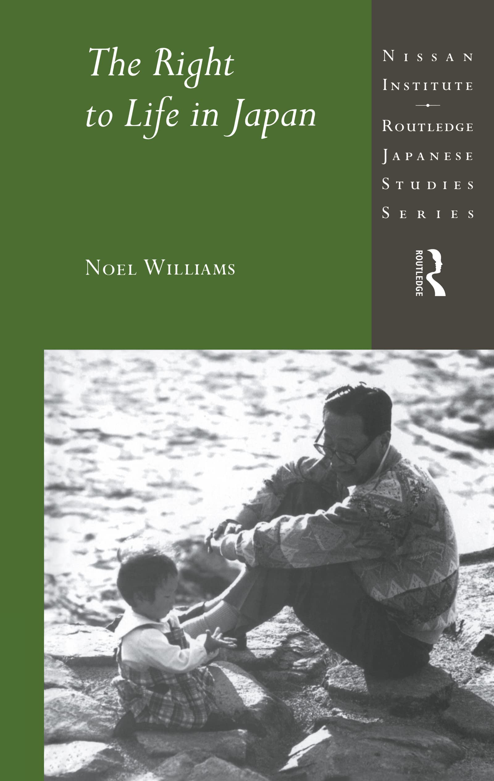 The Right to Life in Japan (NISSAN INSTITUTE ROUTLEDGE JAPANESE STUDIES SERIES) Law