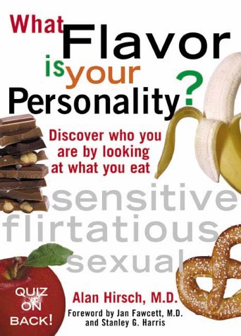 What Flavor Is Your Personality: Discover Who You Are by Looking at What You Eat Psychology