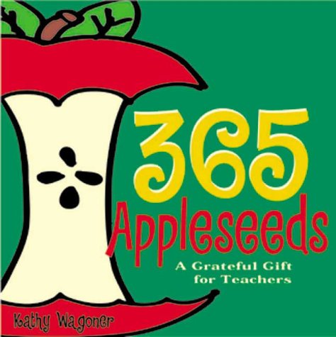 365 Appleseeds: A Grateful Gift for Teachers (365 Series) Books