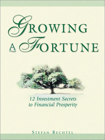 Growing a Fortune: Twelve Investment Secrets to Financial Prosperity Business, Finance & Career