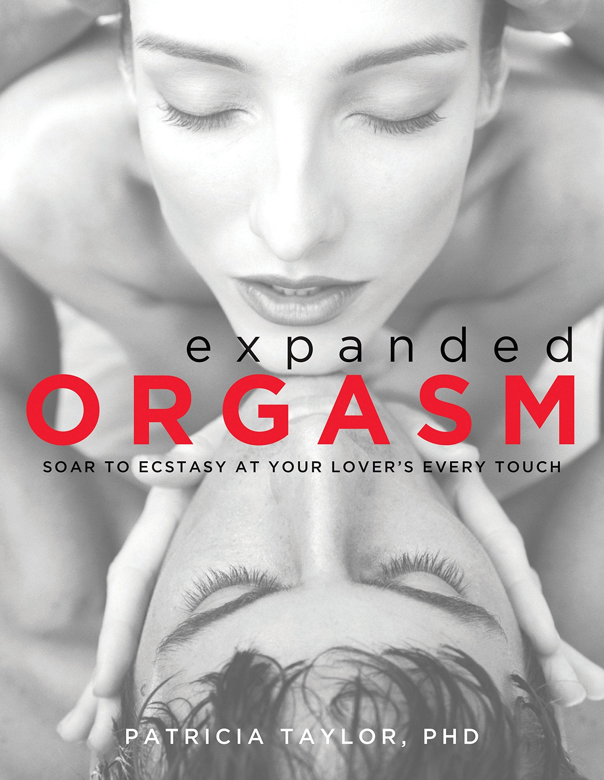 Expanded Orgasm: Soar to Ecstasy at Your Lover's Every Touch book