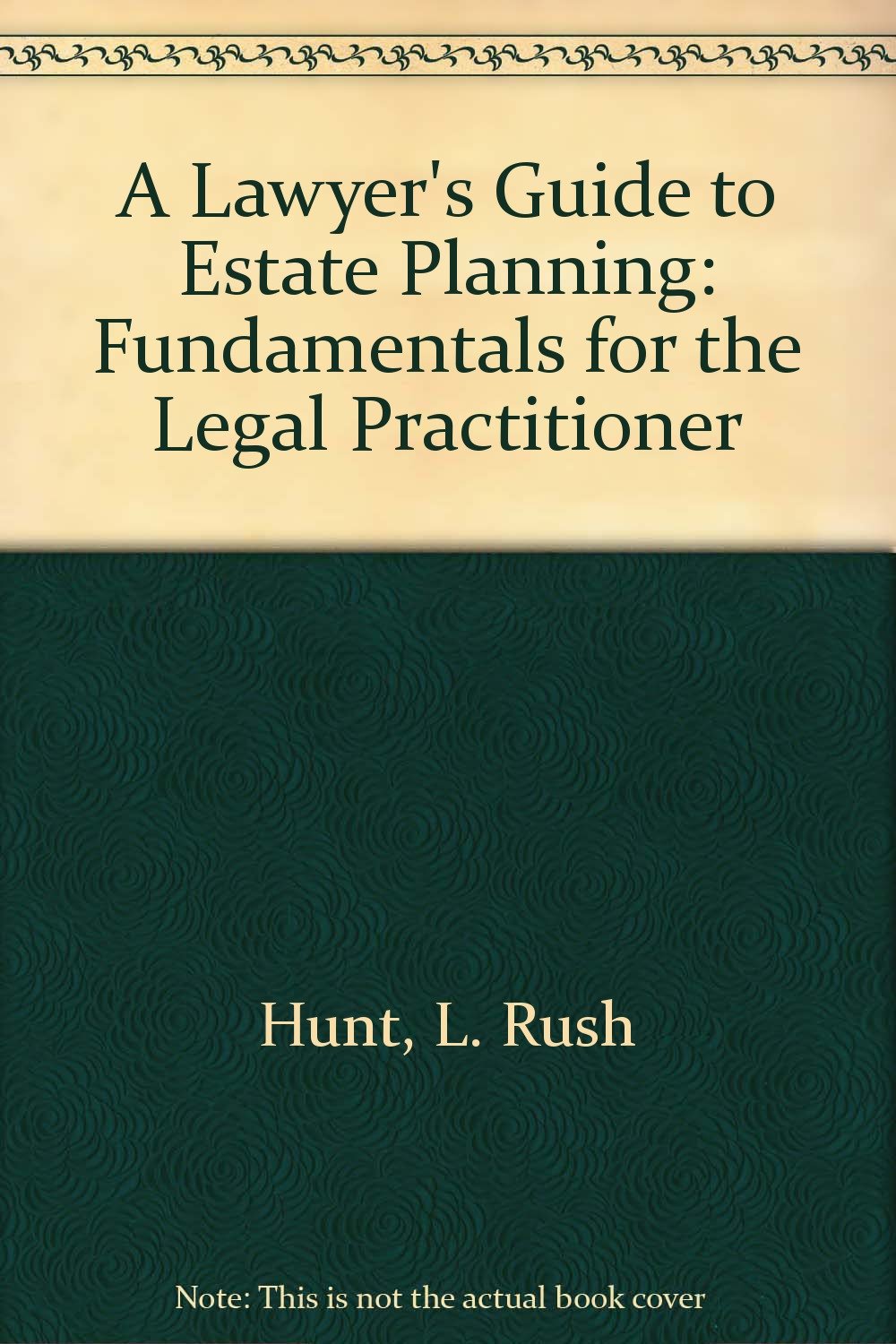 A Lawyer's Guide to Estate Planning: Fundamentals for the Legal Practitioner Law