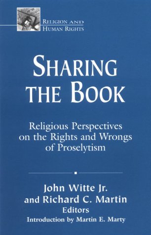 Sharing the Book: Religious Perspectives on the Rights and Wrongs of Proselytism (Religion and Human Rights Series) Religion & Esotericism