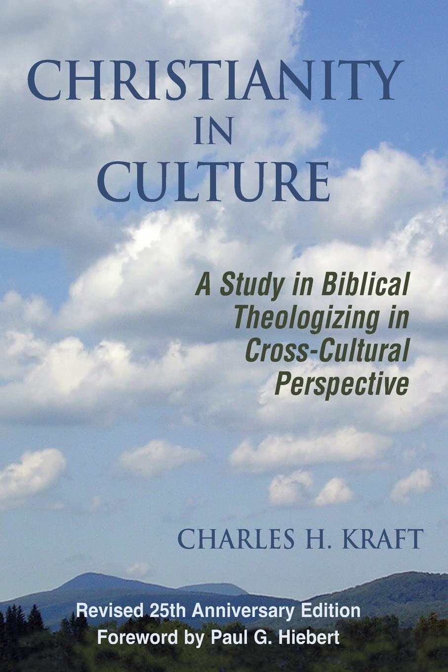Christianity in Culture: A Study in Dynamic Biblical Theologizing in Cross Cultural Perspective (Revised 25th Anniversary) Religion & Esotericism