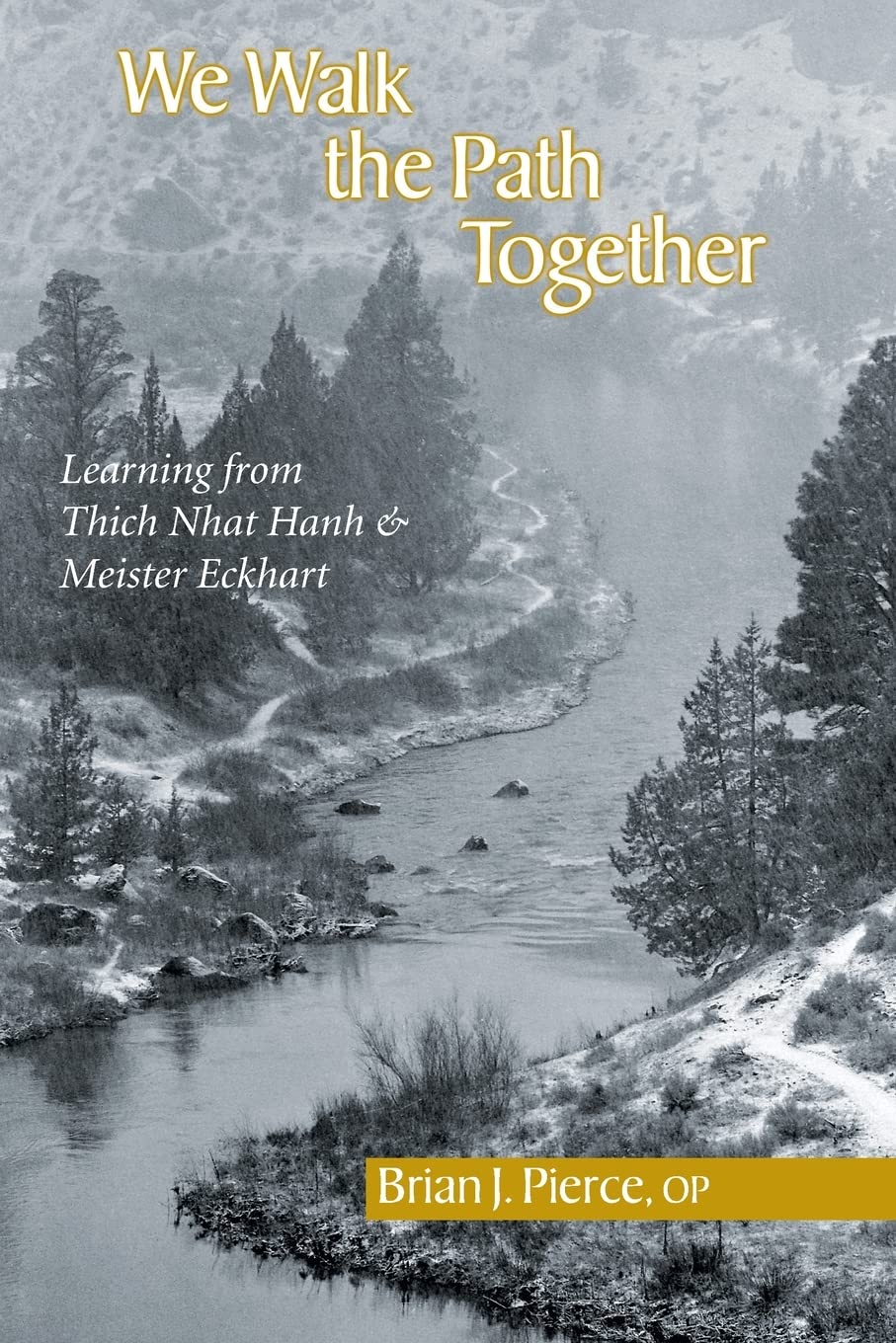 We Walk the Path Together: Leaning from Thich Nhat Hanh and Meister Eckhart: Learning from Thich Nhat Hanh and Meister Eckhart Social Sciences