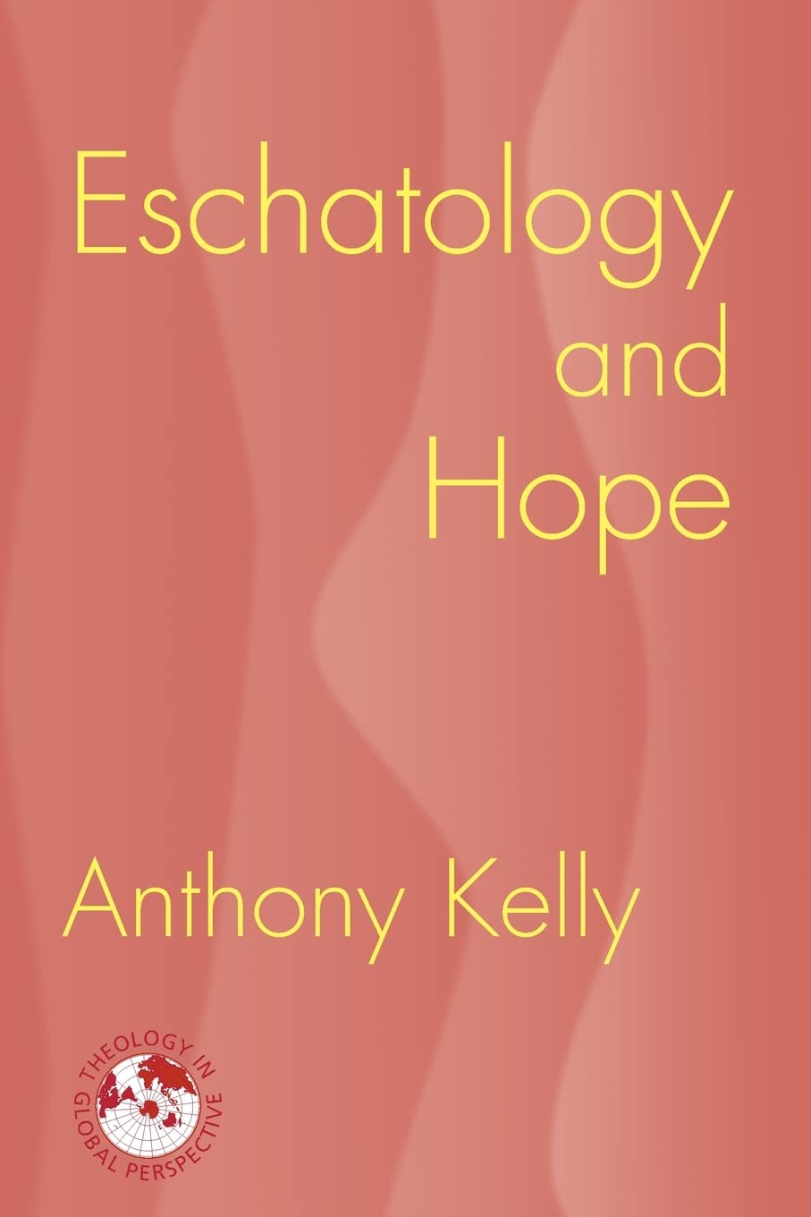 Eschatology and Hope (Theology in Global Perspectives) Social Sciences
