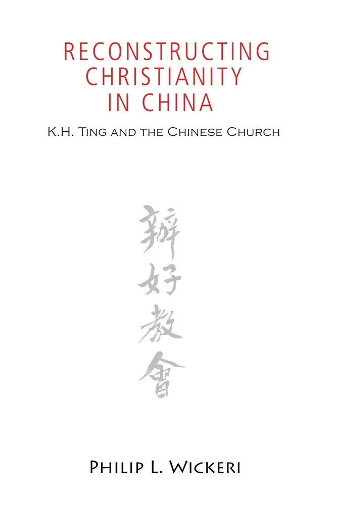 Reconstructing Christianity in China: K. H. Ting and the Chinese Church (American Society of Missiology, Band 41) Social Sciences