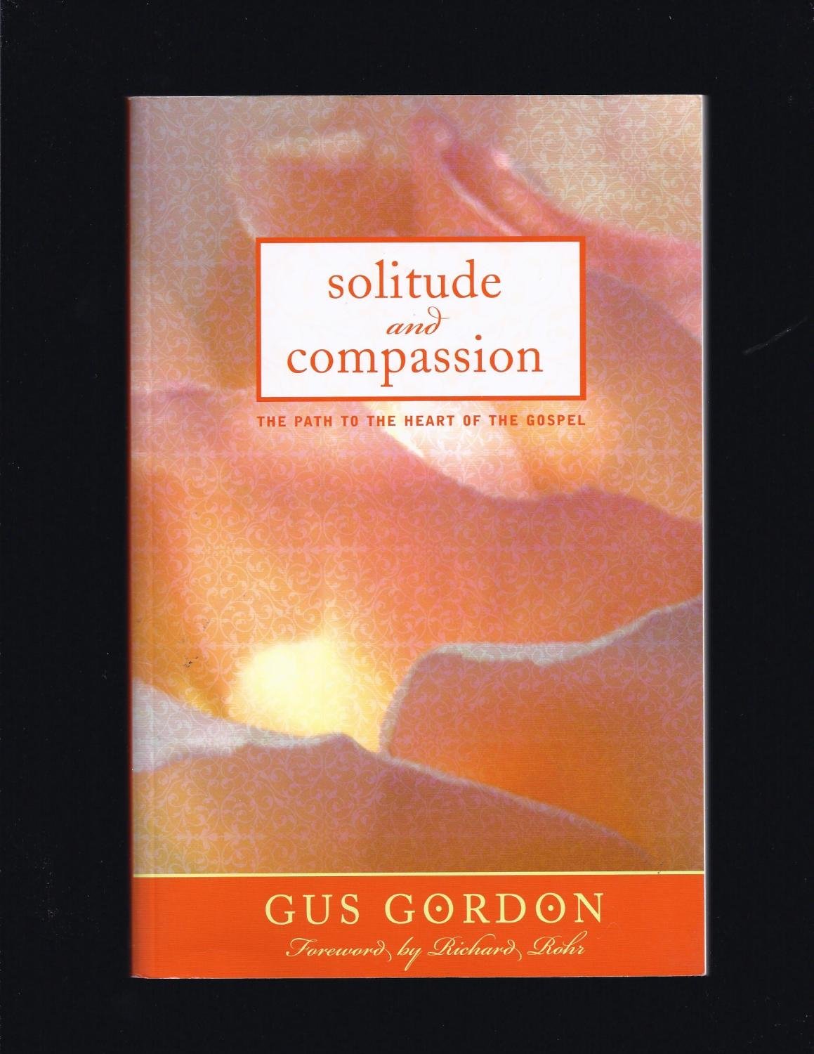 Solitude and Compassion: The Path to the Heart of the Gospel book