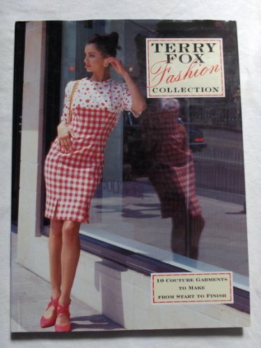 Terry Fox Fashion Collection: 10 Couture Garments to Make from Start to Finish Home & Household