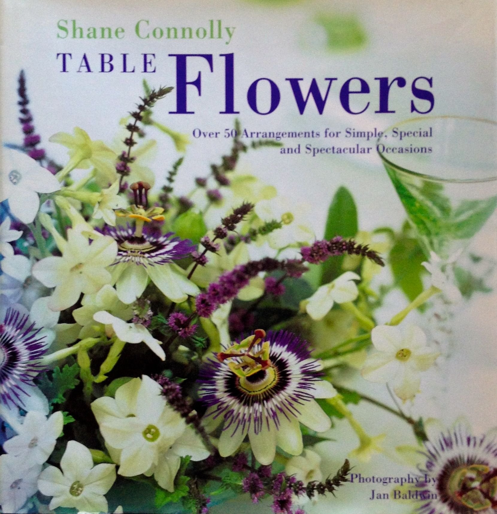 Table Flowers: Over 50 Arrangements for Simple, Special and Spectacular Occasions Hobbies & Crafts