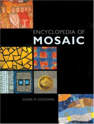 Encyclopedia of Mosaics: Techniques, Materials and Designs book