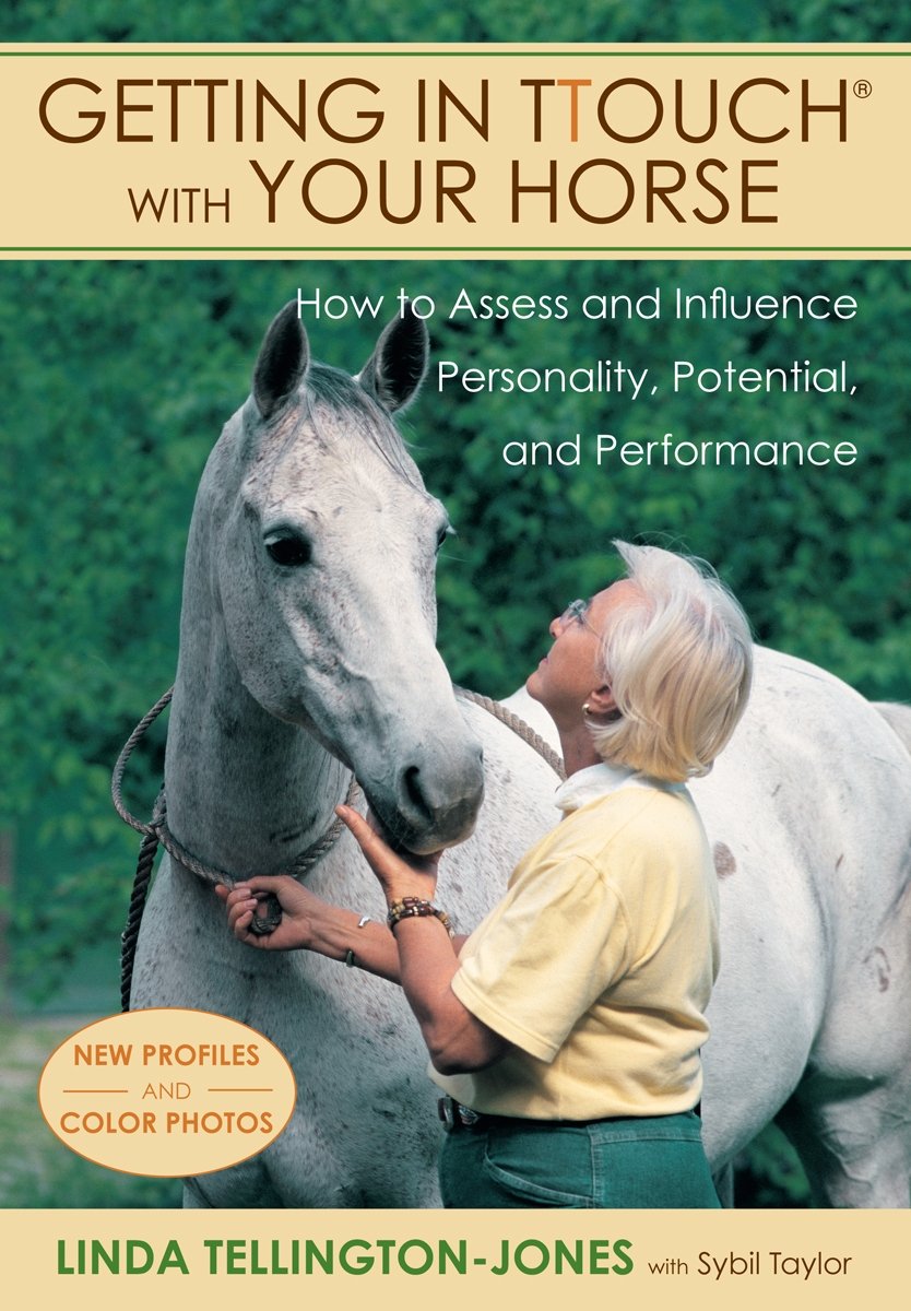 Getting in TTouch With Your Horse: How to Assess and Influence Personality, Potential, and Performance Pets