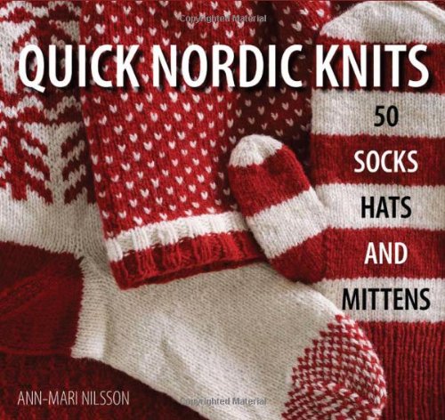 Quick Nordic Knits: 50 Socks, Hats and Mittens Hobbies & Crafts