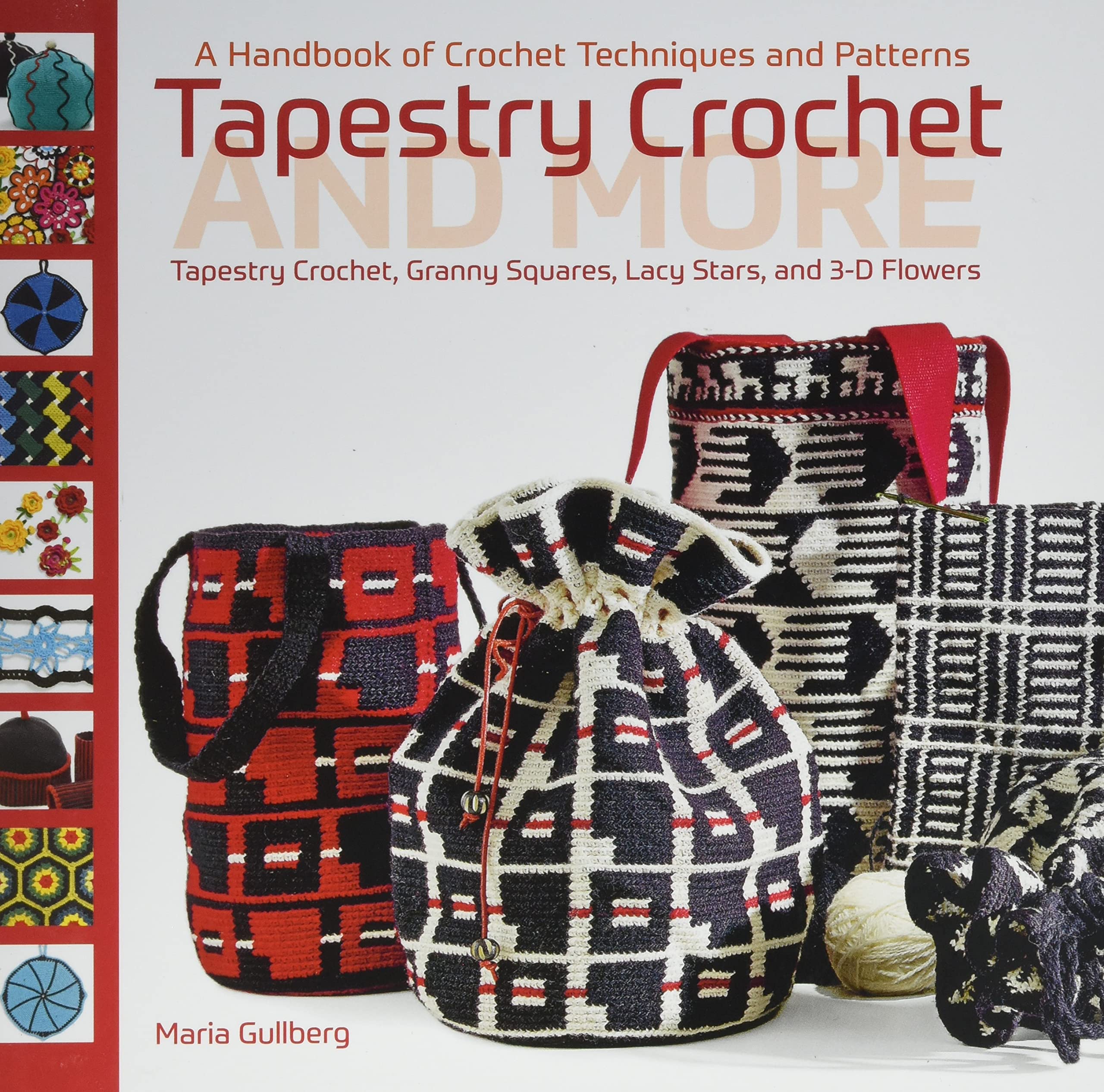 Tapestry Crochet and More: A Handbook of Crochet Techniques and Patterns: Tapestry Crochet, Granny Squares, Lacy Stars, and 3D Pattern Hobbies & Crafts