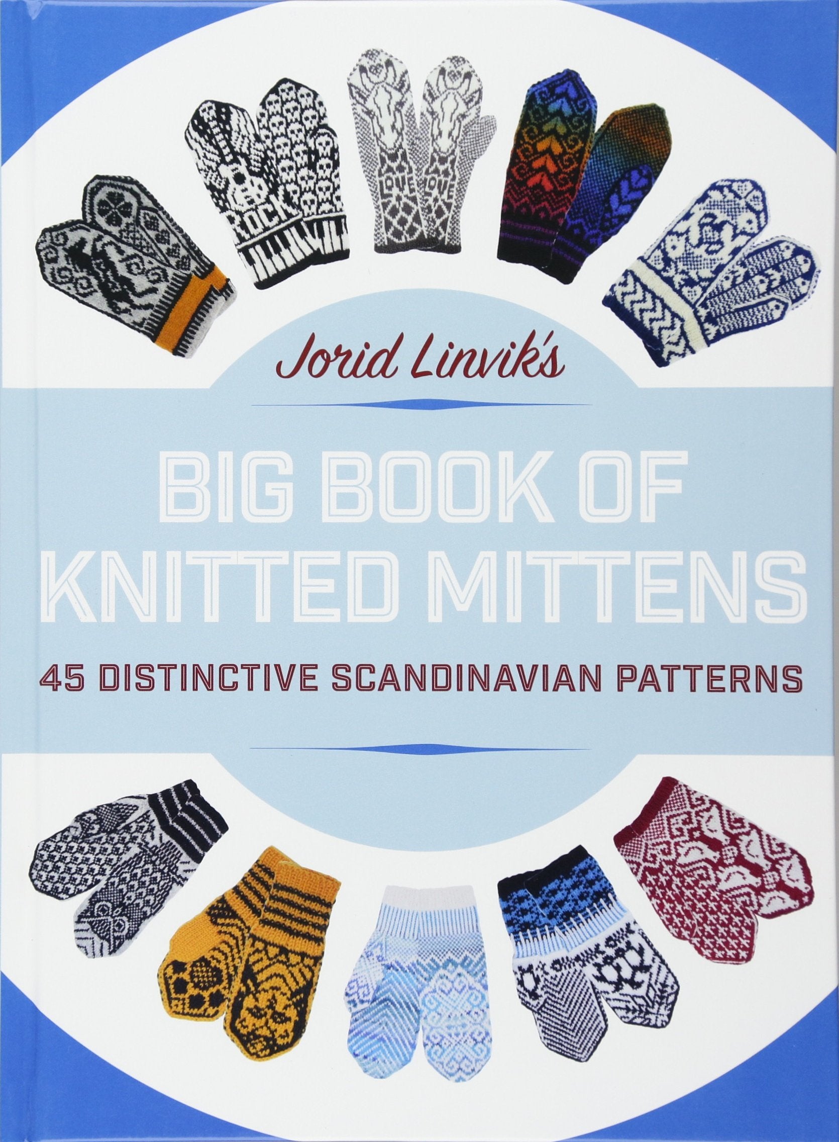 Jorid Linvik's Big Book of Knitted Mittens: 45 Distinctive Scandinavian Patterns Hobbies & Crafts