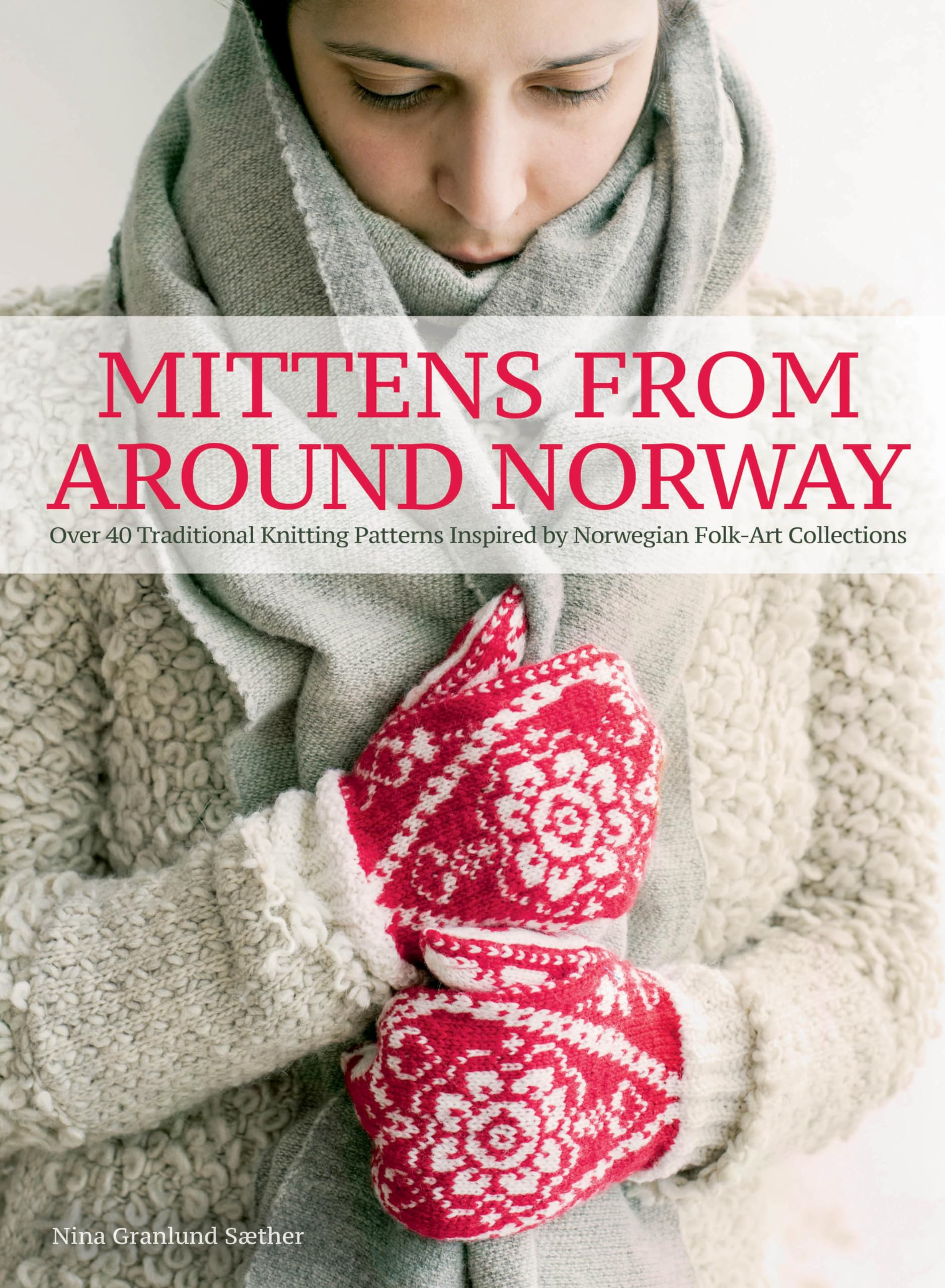 Mittens from Around Norway: Over 40 Traditional Knitting Patterns Inspired by Folk-Art Collections Hobbies & Crafts
