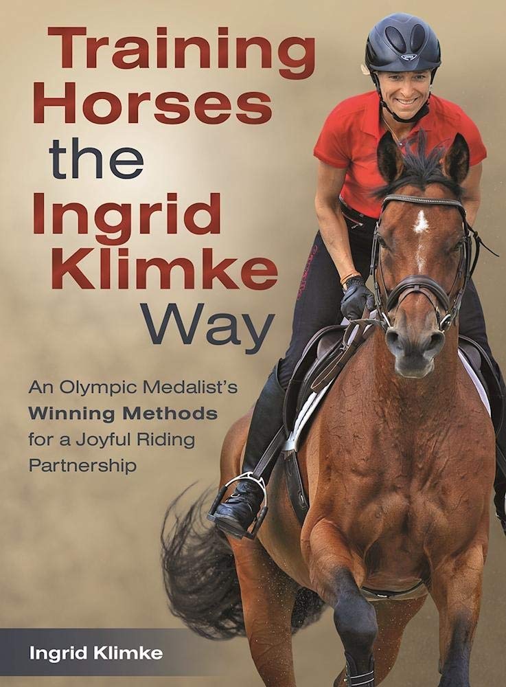Training Horses the Ingrid Klimke Way: An Olympic Medalist's Winning Methods for a Joyful Riding Partnership book