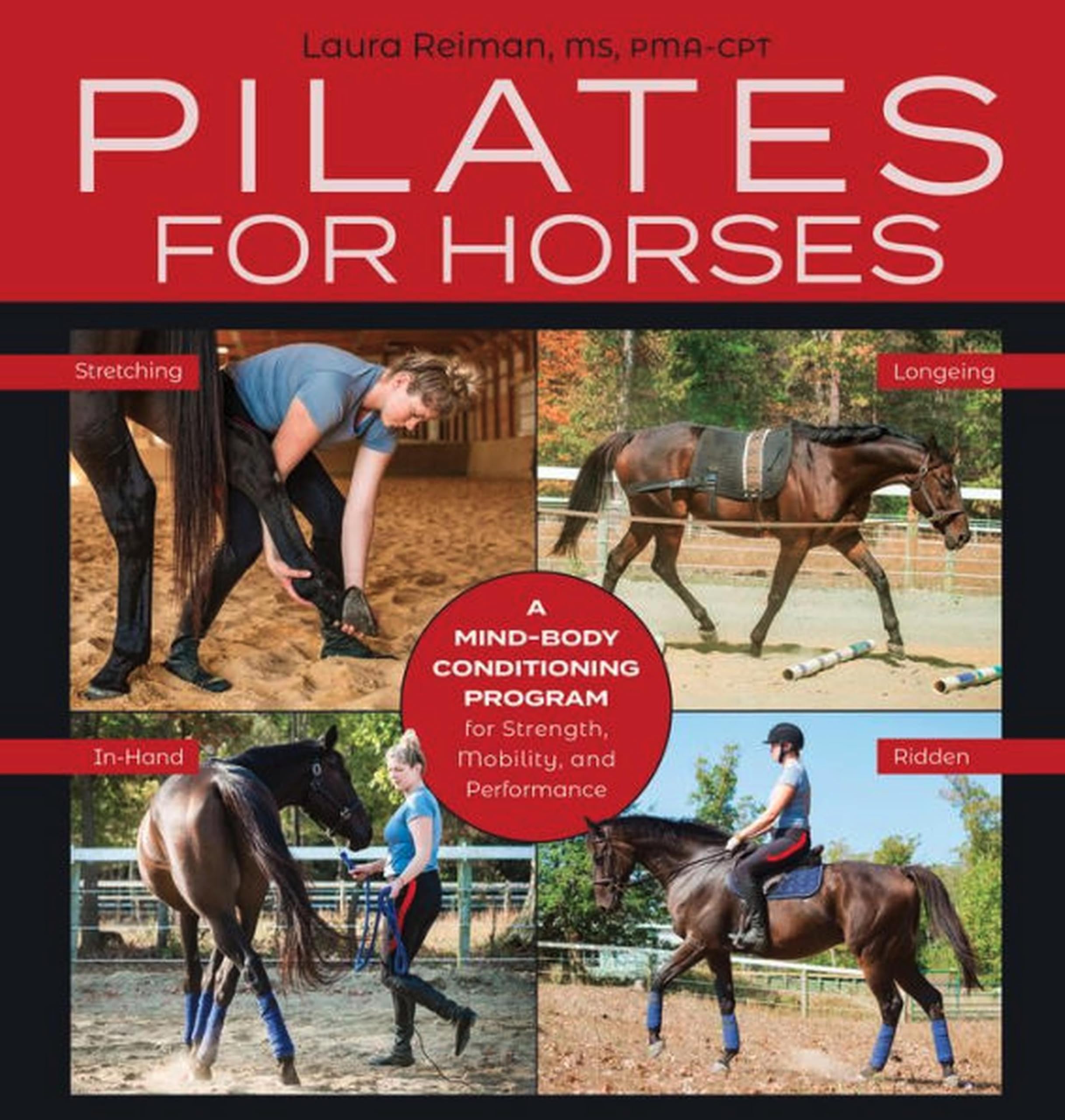 Pilates for Horses: A Mind-Body Conditioning Program for Strength, Mobility, and Performance Medicine