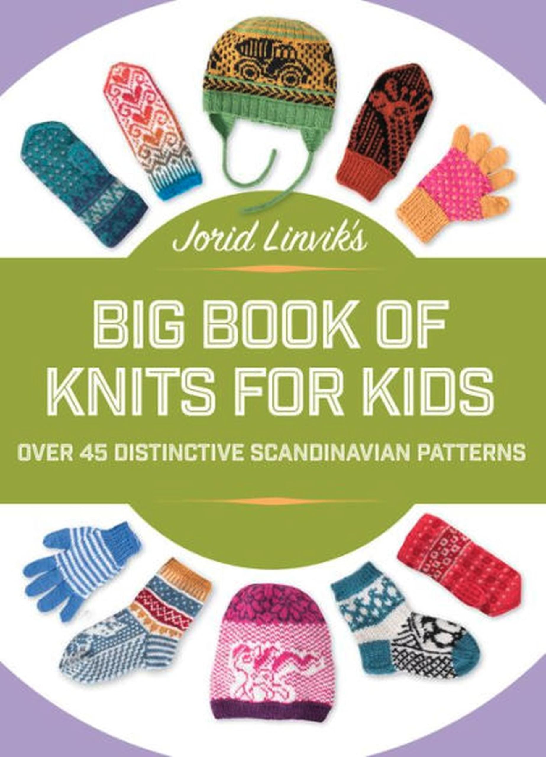 Jorid Linvik's Big Book of Knits for Kids: Over 45 Distinctive Scandinavian Patterns Hobbies & Crafts
