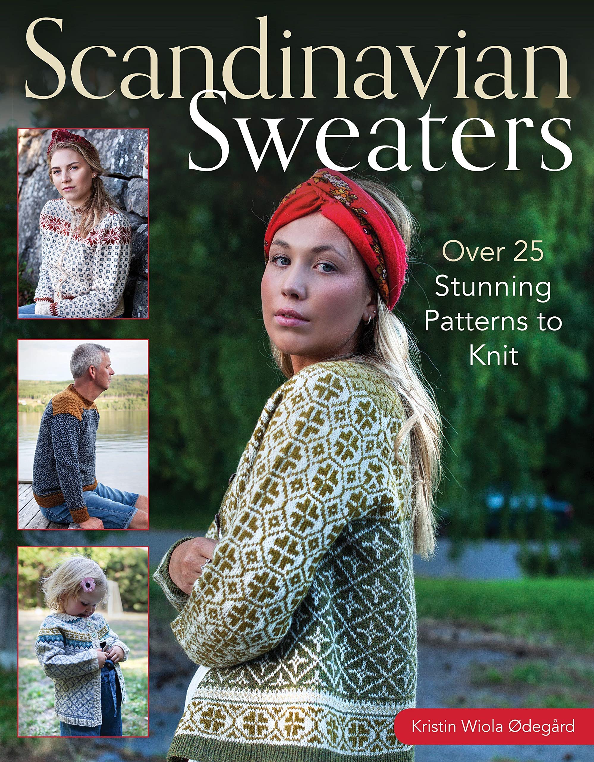 Scandinavian Sweaters: Over 25 Stunning Patterns to Knit Hobbies & Crafts