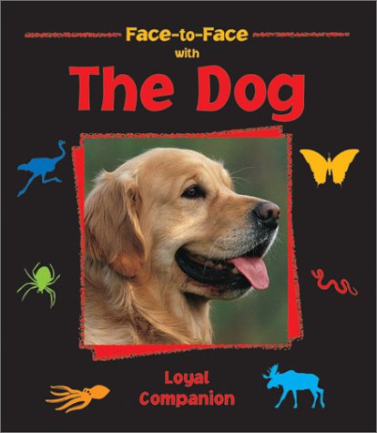 Face to Face With the Dog: Loyal Companion Non-fiction