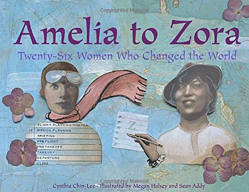 Amelia to Zora: Twenty-Six Women Who Changed the World Novels & Short Stories