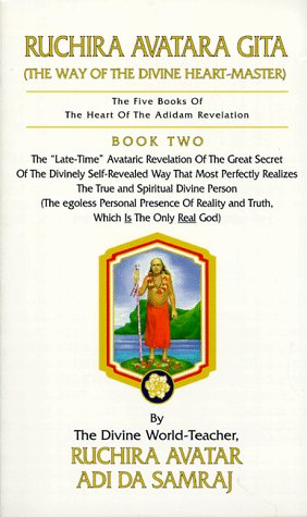 Ruchira Avatara Gita (The Way of the Divine Heart-Master): The Five Books of the Heart of the Adidam Revelation book