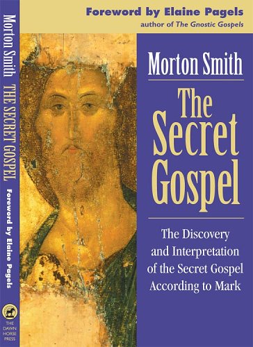 The Secret Gospel: The Discovery And Interpretation of the Secret Gospel According to Mark Religion & Esotericism