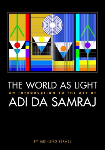 The World as Light: an introduction to the Art of Adi Da Samraj Film, Art & Culture