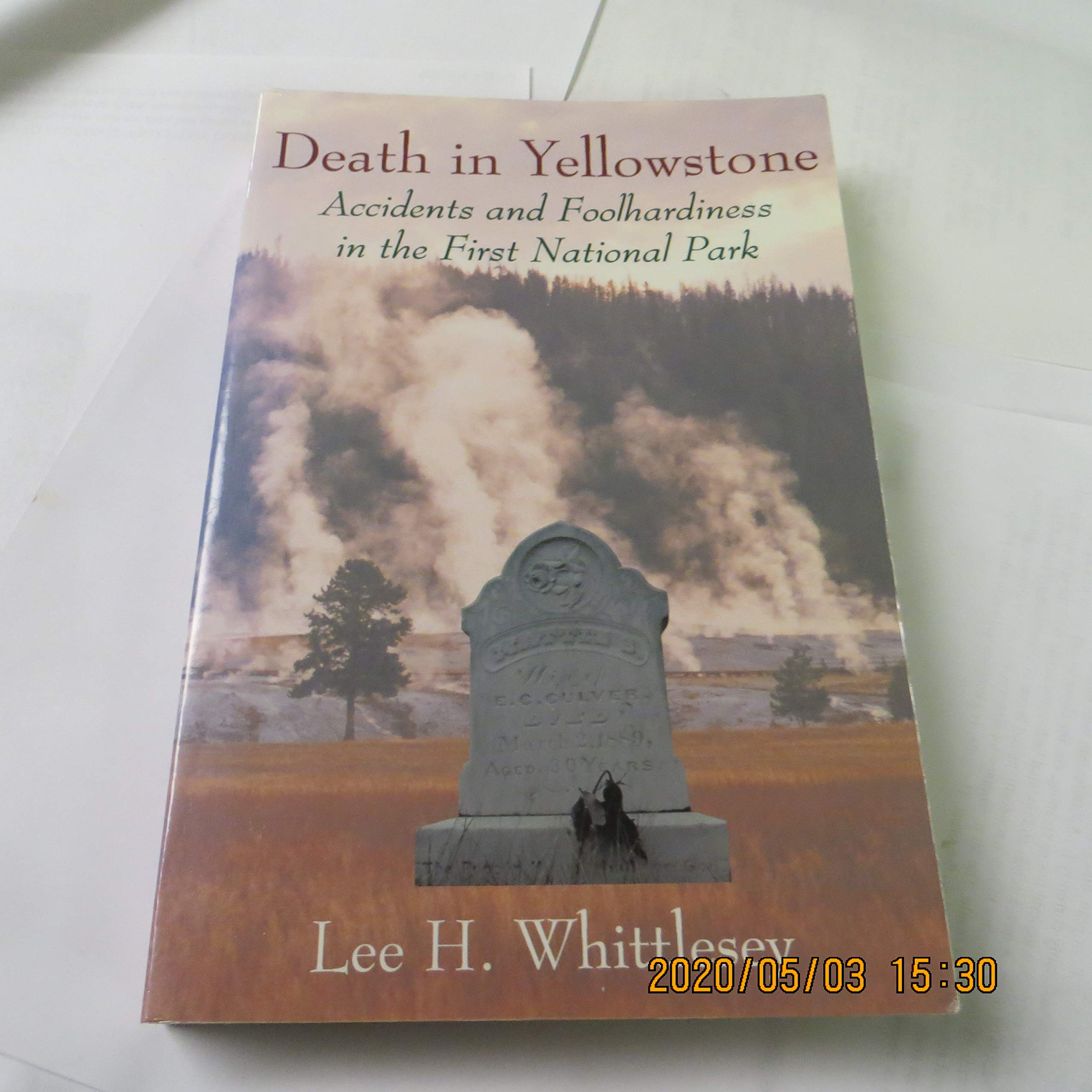 Death in Yellowstone: Accidents and Foolhardiness in the First National Park Death & Mourning