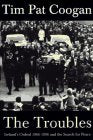 The Troubles: Ireland's Ordeal 1966-1996 and the Search for Peace book