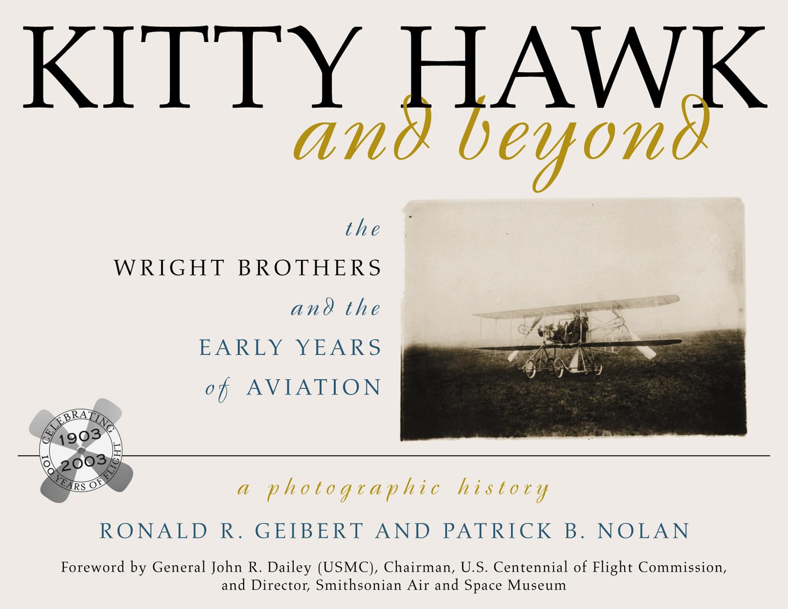 Kitty Hawk and Beyond: The Wright Brothers and the Early Years of Aviation: A Photographic History Social Sciences