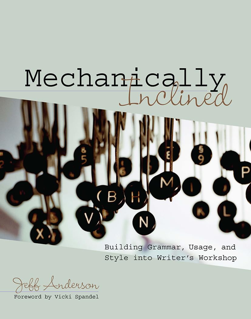 Mechanically Inclined: Building Grammar, Usage, And Style into Writer's Workshop Education & Training