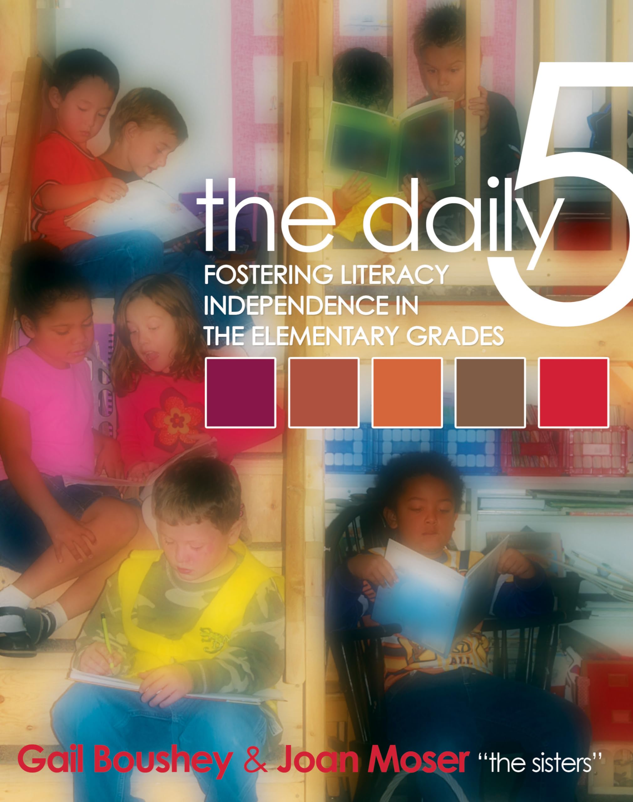 The Daily Five: Fostering Literacy Independence in the Elementary Grades Business, Finance & Career