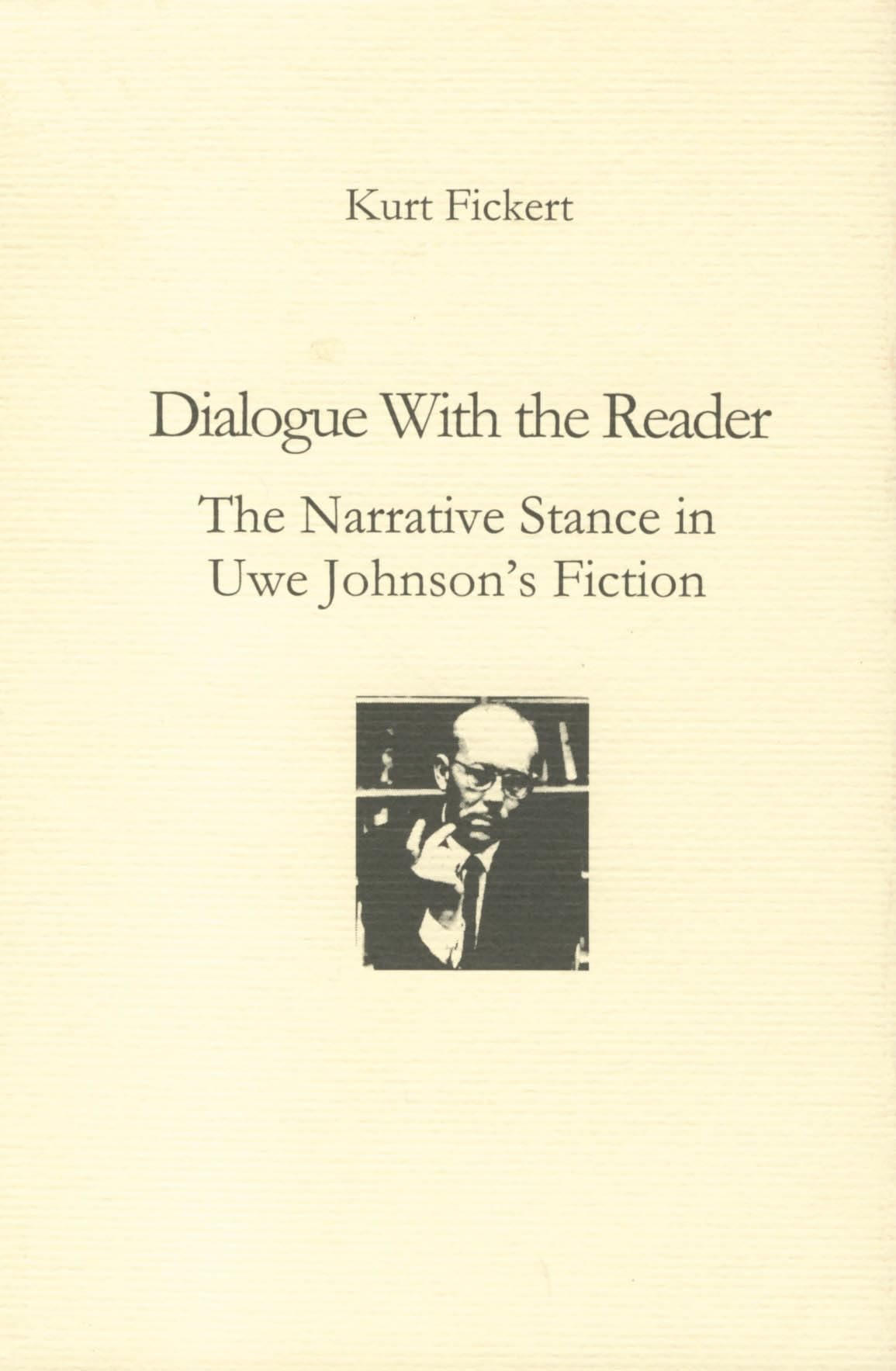 Dialogue With the Reader: The Narrative Stance in Uwe Johnson's Fiction (Studies in German Literature, Linguistics, & Culture) Contemporary literature