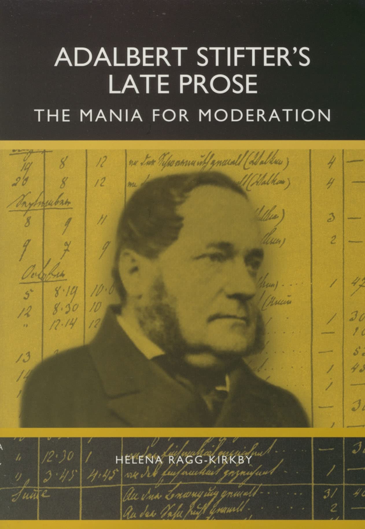 Adalbert Stifter's Late Prose: The Mania for Moderation (Studies in German Literature, Linguistics, & Culture) Poetry
