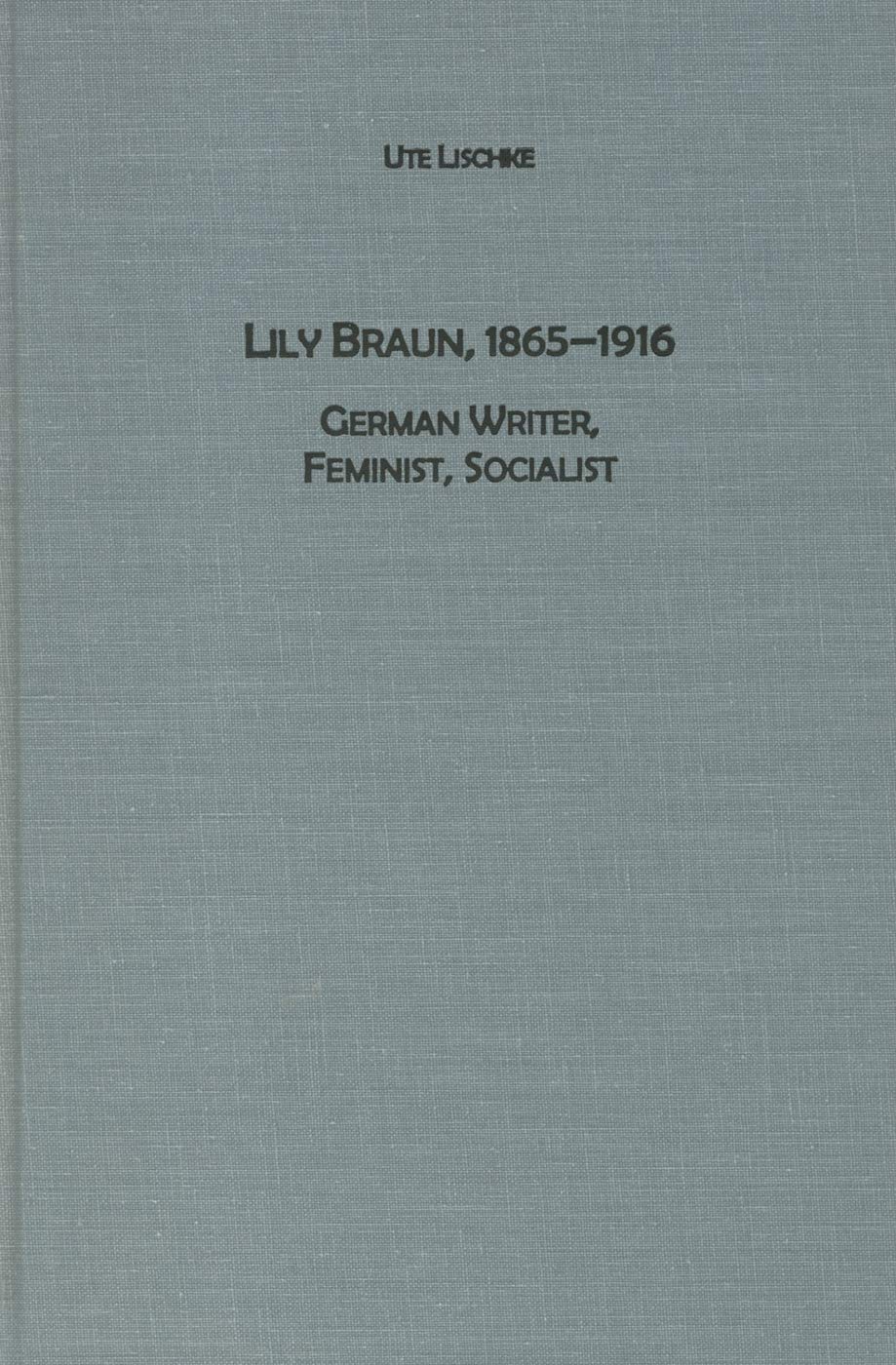 Lily Braun, 1865-1916: German Writer, Feminist, Socialist book