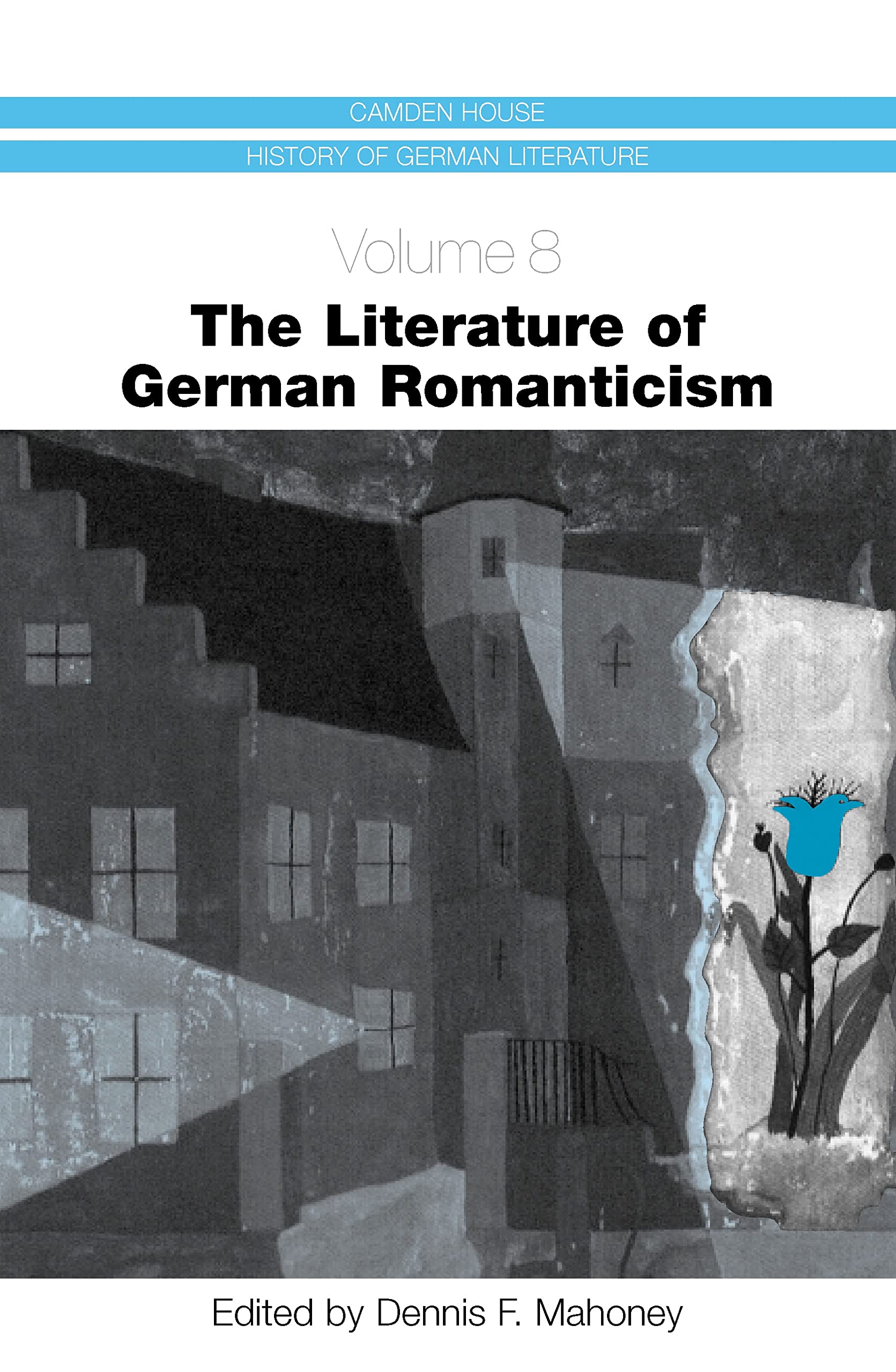 The Literature of German Romanticism (CAMDEN HOUSE HISTORY OF GERMAN LITERATURE, Band 8) Contemporary literature Books