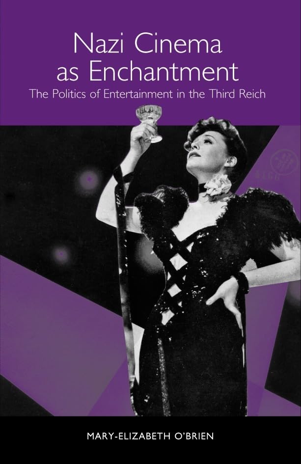 Nazi Cinema As Enchantment: The Politics of Entertainment in the Third Reich (Studies in German Literature, Linguistics, & Culture) General education