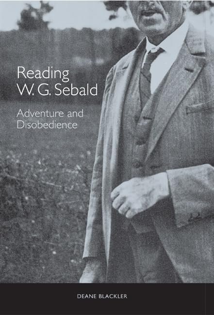 Reading W.G. Sebald: Adventure and Disobedience (Studies in German Literature Linguistics And Culture, Band 10) Contemporary literature