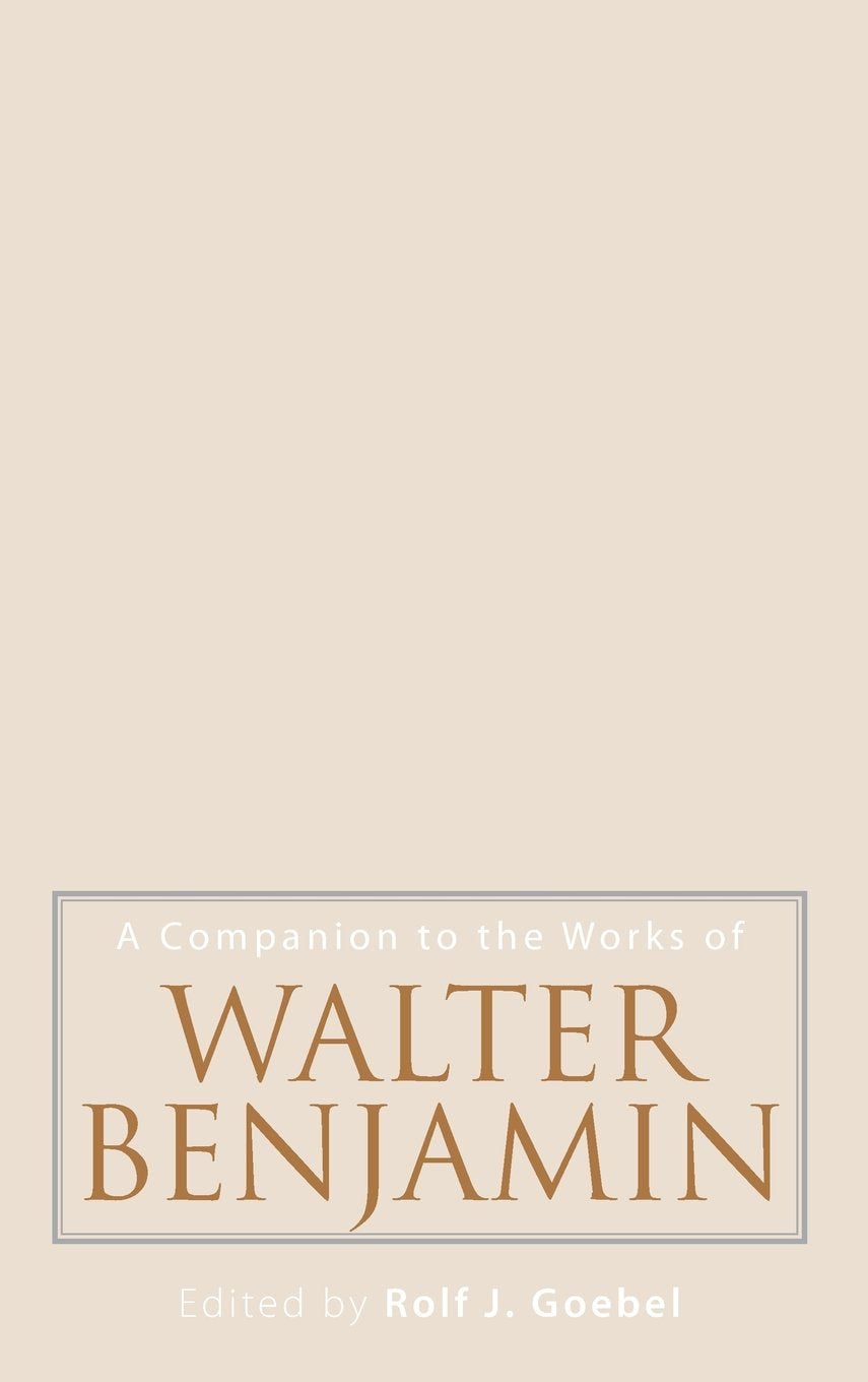 A Companion to the Works of Walter Benjamin Philosophy