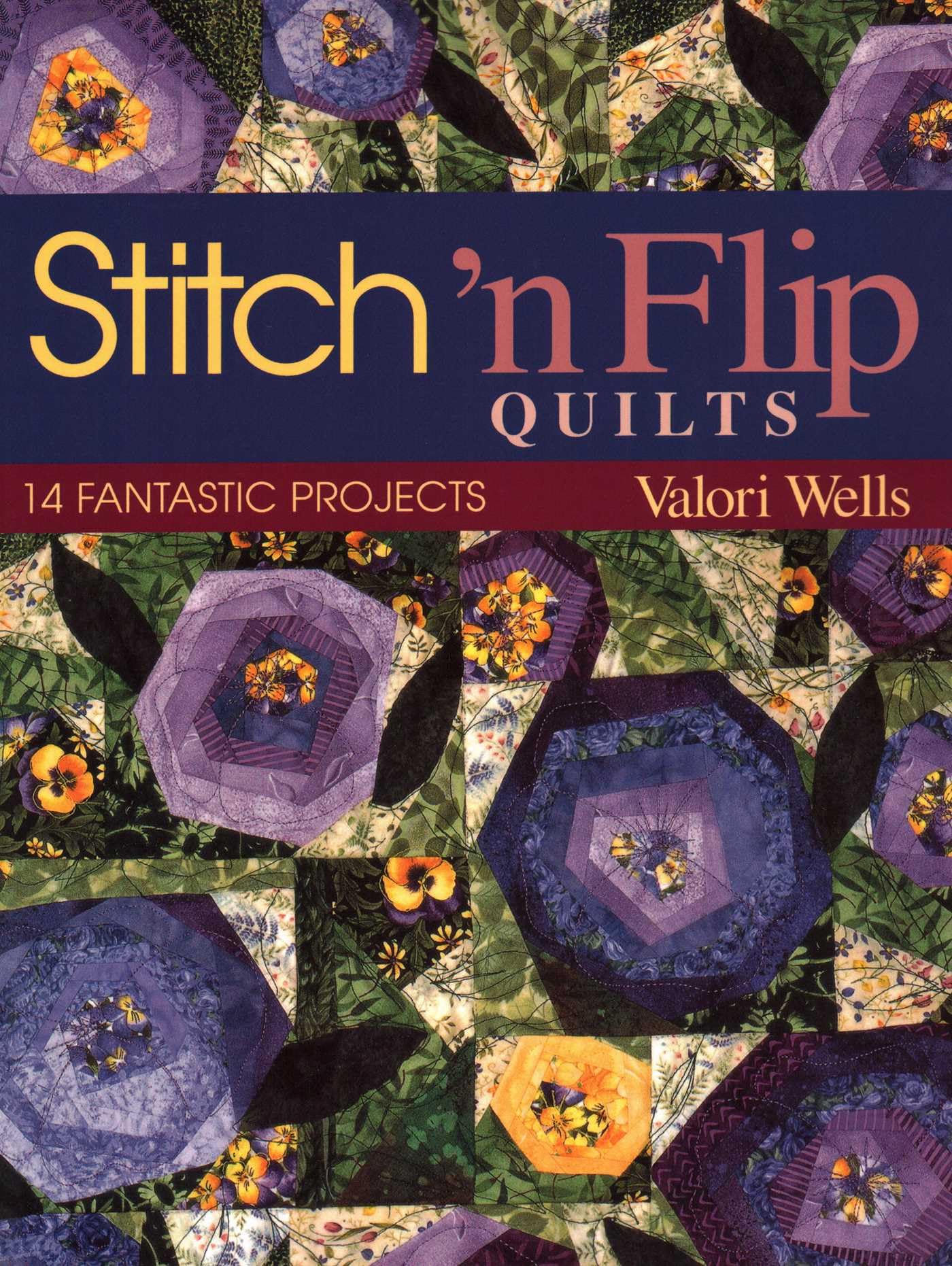 Stitch 'n Flip Quilts. 14 Fantastic Projects - Print on Demand Edition Hobbies & Crafts